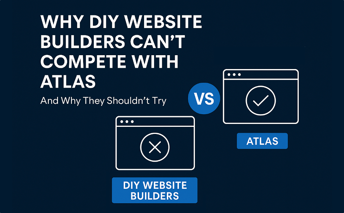 Why DIY Website Builders Can’t Compete With Atlas